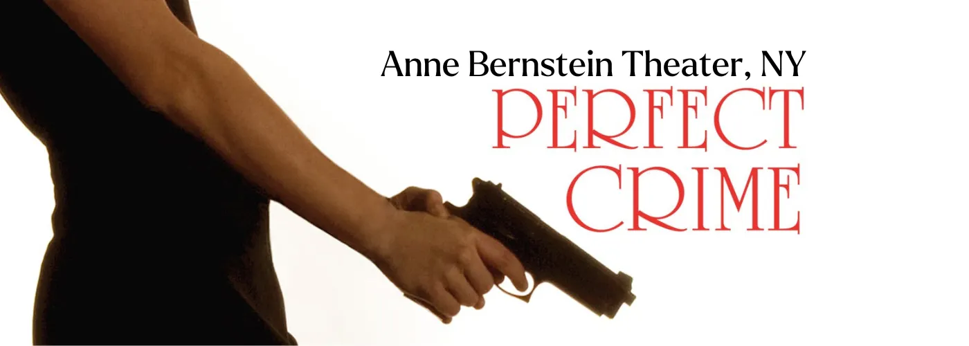 Perfect Crime at Anne Bernstein Theater